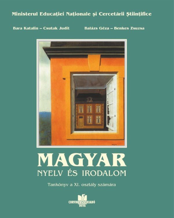 Bara Katalin, Csutak Judit, Balázs Géza, Benkes Zsuzsa: Magyar nyelv és irodalom - Tankönyv a XI. osztály számára