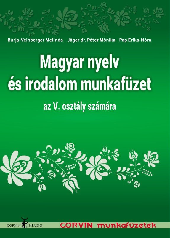 Burja-Veinberger Melinda, Jáger dr. Péter Mónika, Pap Erika-Nóra: Magyar nyelv és irodalom munkafüzet az V. osztály számára