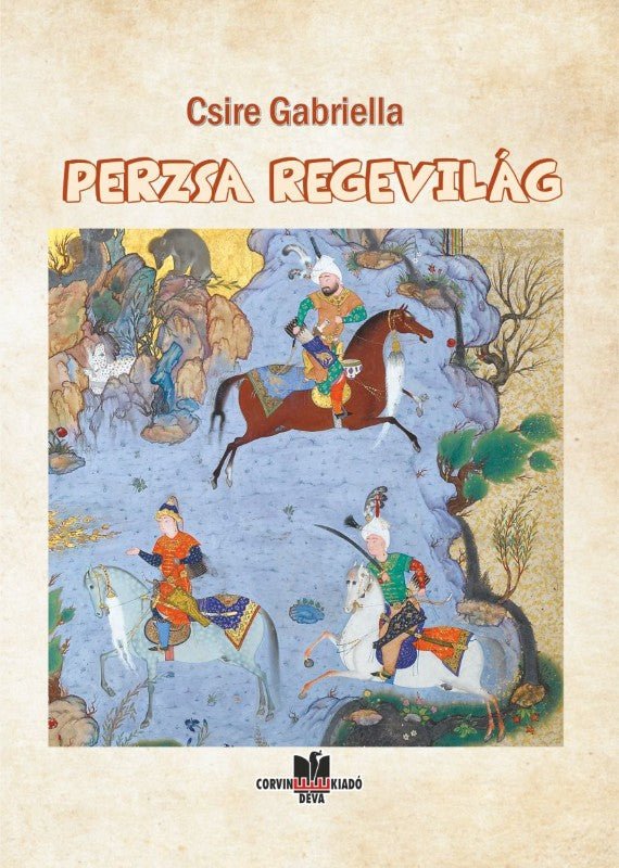 Csire Gabriella: Perzsa regevilág