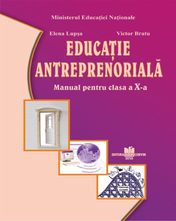 Elena Lupşa şi Victor Bratu: EDUCAŢIE ANTREPRENORIALĂ - Manual pentru clasa a X-a