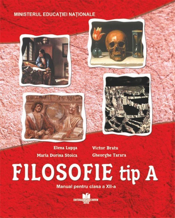 FILOSOFIE tip A - Manual pentru clasa a XII-a - filiera teoretică, profil real, specializările matematică-informatică şi ştiinţele naturii şi filiera vocaţională, toate profilurile şi specializările