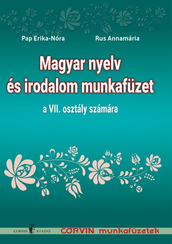 Burja-Veinberg Melinda, Jáger dr. Péter Mónika, Pap Erika-Nóra: Magyar nyelv és irodalom munkafüzet a VII. osztály számára editie veche