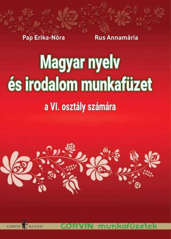 Pap Erika-Nóra, Rus Annamária: Magyar nyelv és irodalom munkafüzet a VI. osztály számára