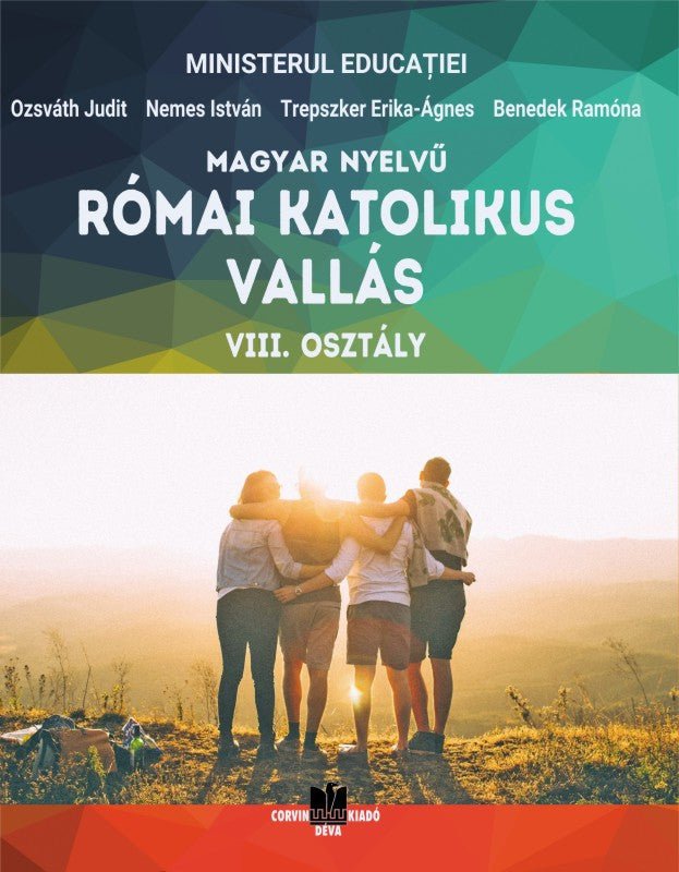 Ozsváth Judit, Nemes István, Trepszker Erika-Ágnes, Benedek Ramóna: Római katolikus vallás - tankönyv, VIII. osztály