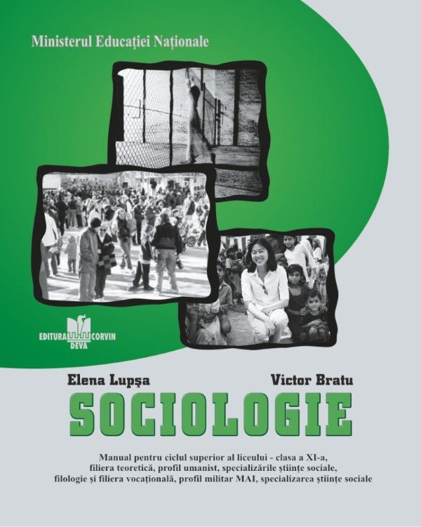 SOCIOLOGIE - Manual pentru ciclul superior al liceului - clasa a XI-a, filiera teoretică, profil umanist, specializările ştiinţe sociale, filologie şi filiera vocaţională, profil militar (M.A.I.), specializarea ştiinţe sociale