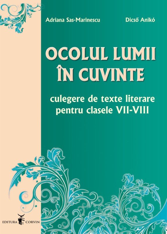 Adriana Sas-Marinescu, Dicső Anikó: Ocolul lumii în cuvinte – Culegere de texte literare, cls. VII-VIII