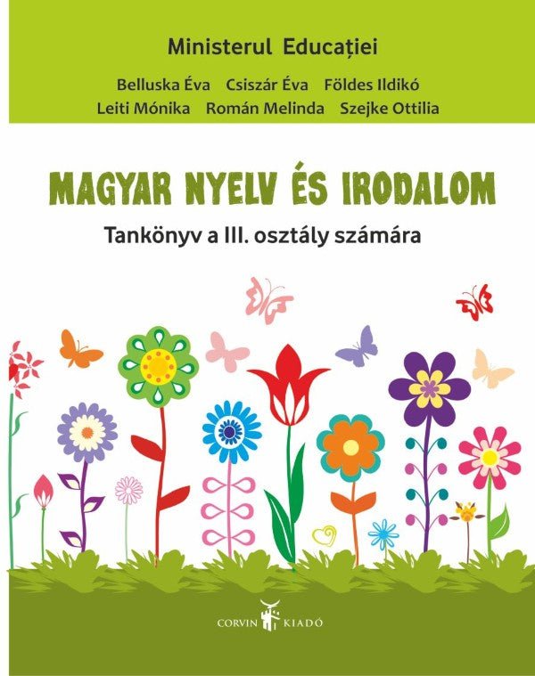 Belluska Éva, Csiszár Éva, Földes Ildikó, Leiti Mónika, Román Melinda, Szejke Ottilia: Manual de limba și literatura maghiară pentru clasa a III-a.