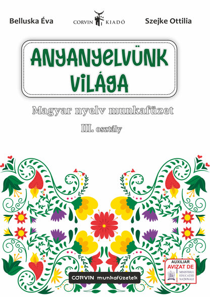 Belluska Éva, Szejke Ottilia: Lumea limbii noastre materne - Caiet de lucru de limba maghiară, clasa a III-a.