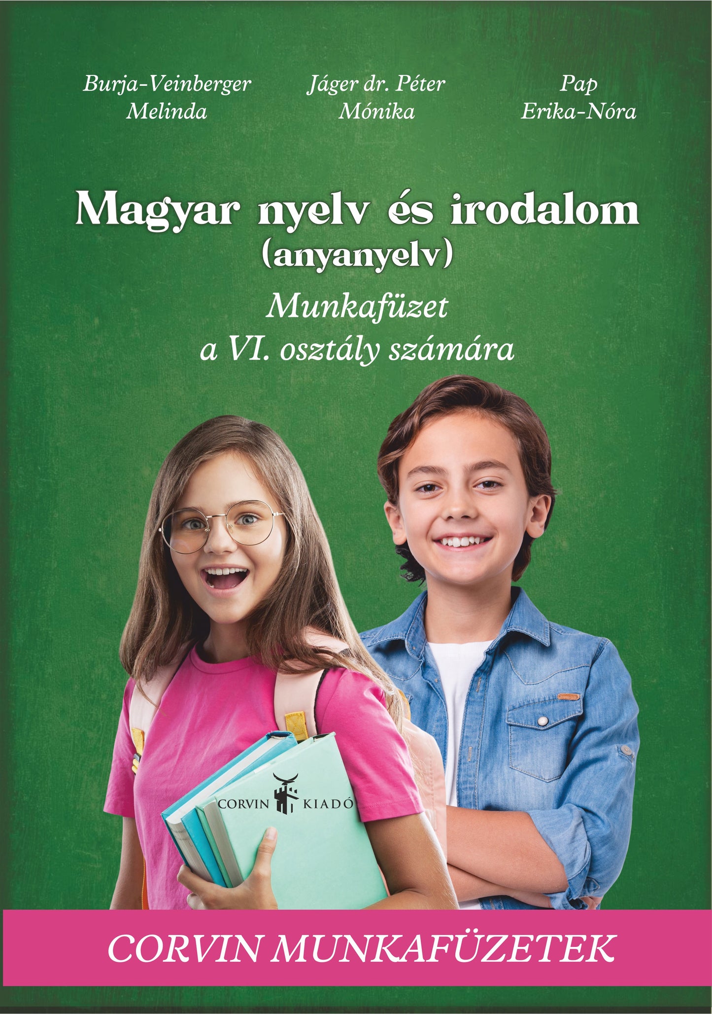 Burja-Veinberg Melinda, Jáger dr. Péter Mónika, Pap Erika-Nóra: Magyar nyelv és irodalom munkafüzet a VI. osztály számára