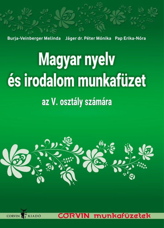 Burja-Veinberger Melinda, Jáger dr. Péter Mónika, Pap Erika-Nóra: Magyar nyelv és irodalom munkafüzet az V. osztály számára