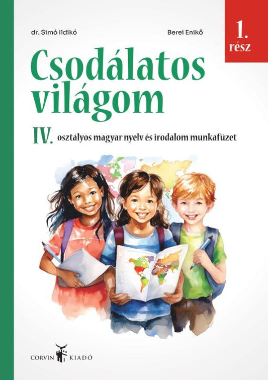 Dr. Simó Ildikó, Berei Enikő: Csodálatos világom - Magyar nyelv és irodalom munkafüzet a IV. osztály számára - 1. kötet