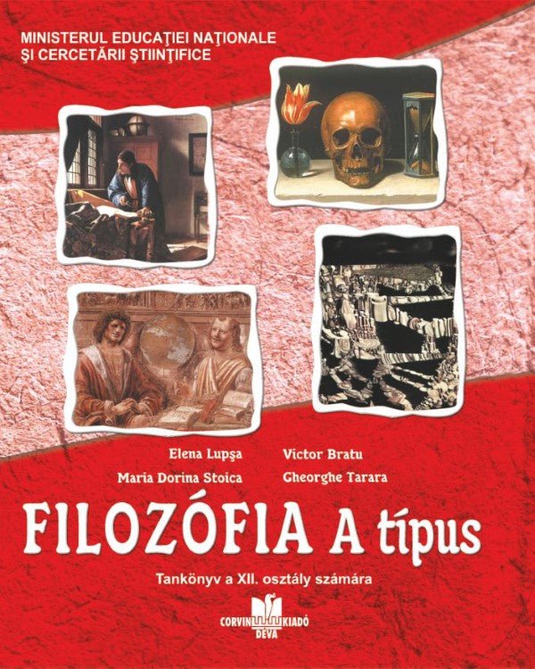 Elena Lupşa, Maria Dorina Stoica, Victor Bratu, Gheorghe Tarara  Filozófia A típus Tankönyv a XII. osztály számára
