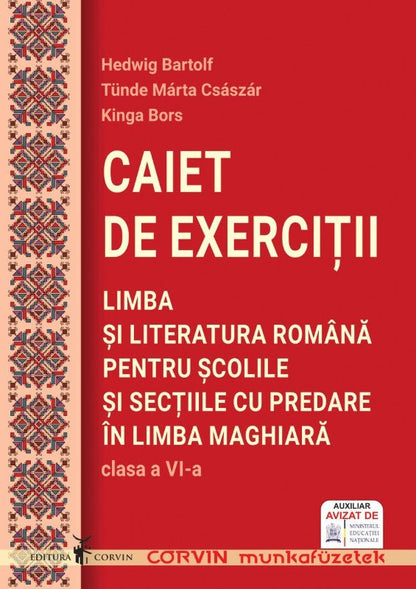Hedwig Bartolf, Tünde Márta Császár, Kinga Bors:  Caiet de exerciții – Limba și literatura română pentru școlile și secțiile cu predare în limba maghiară clasa a VI-a