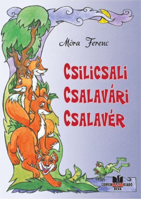 Móra Ferenc: Csilicsali Csalavári Csalavér
