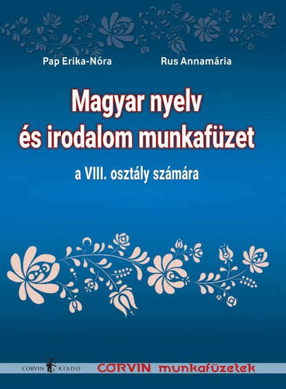 Pap Erika-Nóra, Rus Annamária: Magyar nyelv és irodalom munkafüzet a VIII. osztály számára