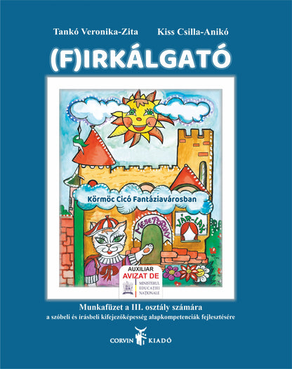Belluska Éva, Szejke Ottilia: Lumea limbii noastre materne - Caiet de lucru de limba maghiară, clasa a III-a.