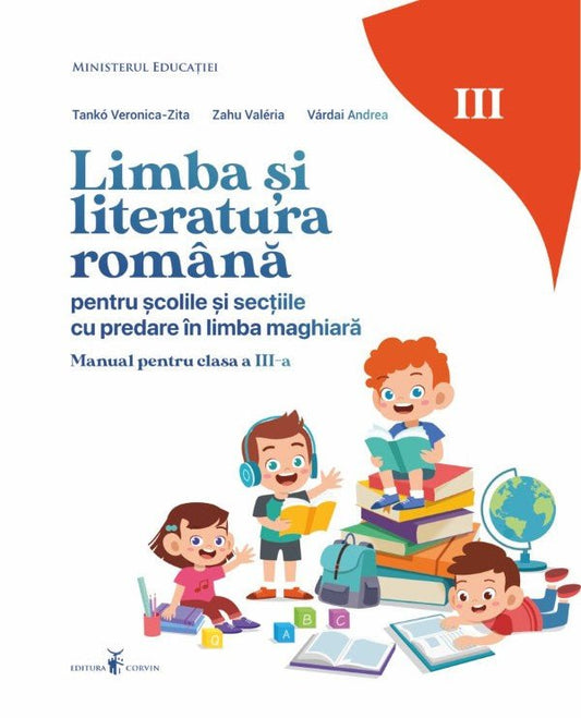 Tankó Veronica-Zita, Zahu Valéria, Várdai Andrea: Limba și literatura română - manual pentru școlile și secțiile cu predare în limba maghiară, clasa a III-a.